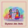 About Shyam Aan Baso Song